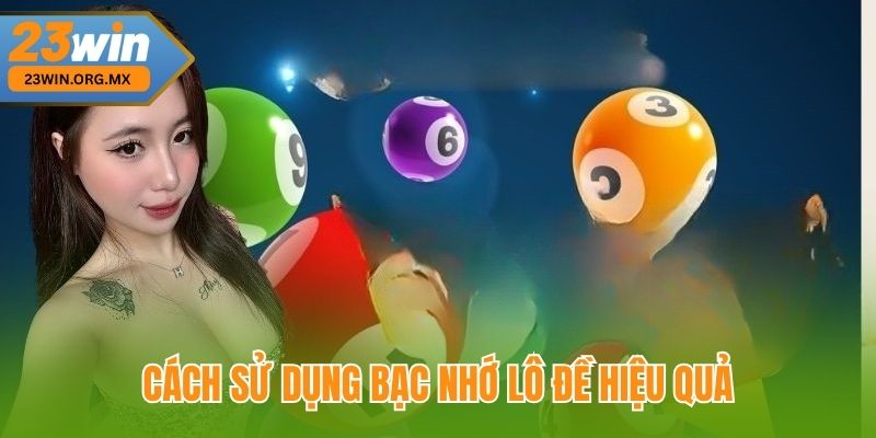 Bạc Nhớ Lô Đề – Hướng Dẫn Toàn Tập Cho Người Chơi Từ A Đến Z Tại 23WIN Cách sử dụng bạc nhớ lô đề hiệu quả tại 23Win