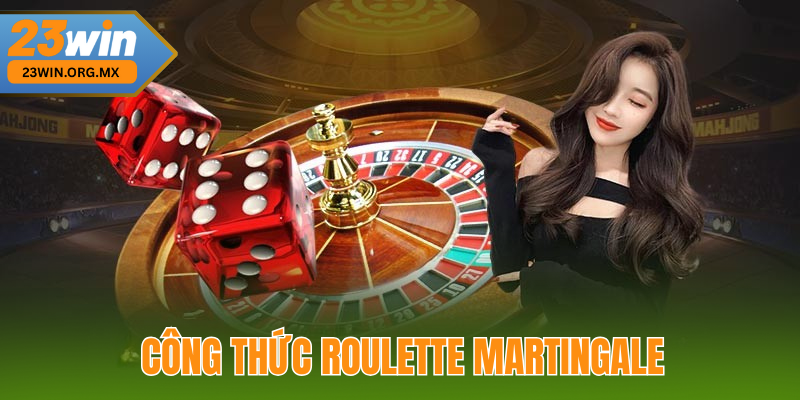 Công Thức Roulette Martingale: Hướng Dẫn Chi Tiết Chiến Thuật Áp Dụng Công Thức Roulette Martingale